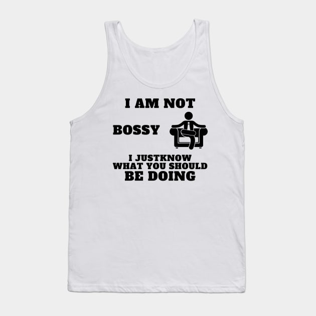 I Am Not Bossy I Just Know What You Should Be Doing Tank Top by Holly ship